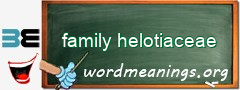 WordMeaning blackboard for family helotiaceae